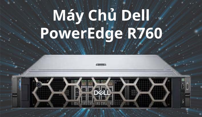 Cau hinh Dell PowerEdge R760